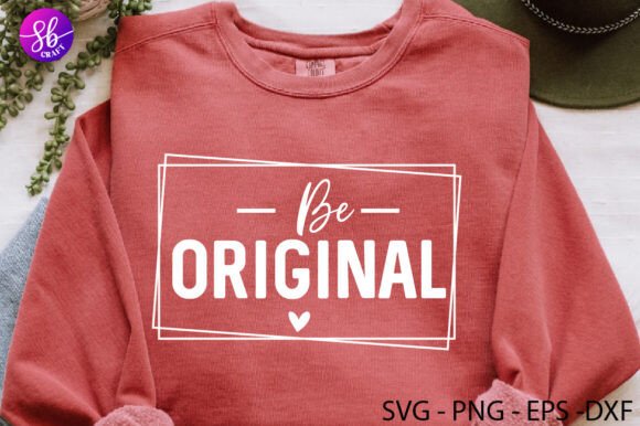 Be Original Motivational Quotes Svg for Graphics and Crafts