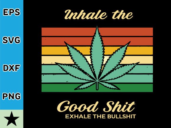 Inhale the Good Shit Exhale Svg: A Graphics Gem for Crafts