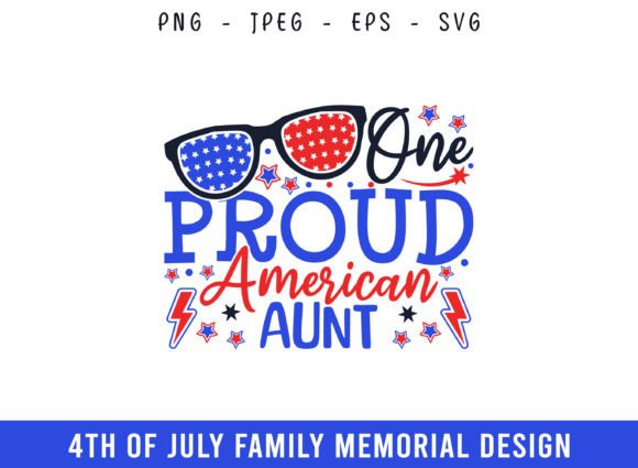 One Proud American Aunt 4th of July SVG: A Crafts and Graphics Gem