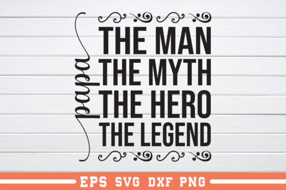 Papa the Man the Myth the Legend SVG for Crafts & Graphics