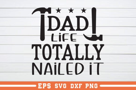 Review: Dad Life Totally Nailed It SVG for Graphics and Crafts