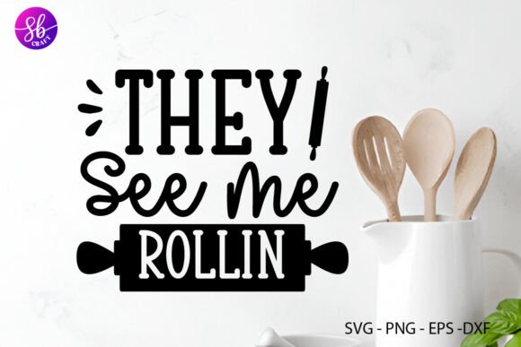 They See Me Rollin, Kitchen SVG: A Crafty Graphics Gem